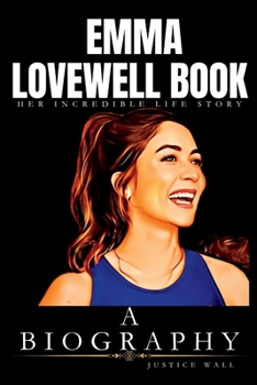 Paperback Emma Lovewell Book: The Incredible Life Story of Emma Lovewell Book