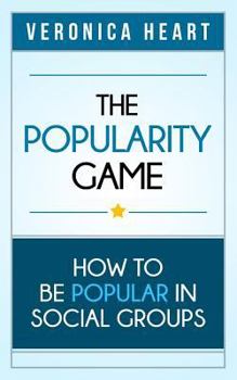 Paperback The Popularity Game: How To Be Popular in Social Groups Book