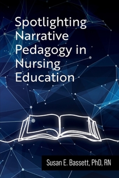 Paperback Spotlighting Narrative Pedagogy in Nursing Education Book