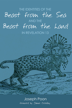 Paperback The Identities of the Beast from the Sea and the Beast from the Land in Revelation 13 Book