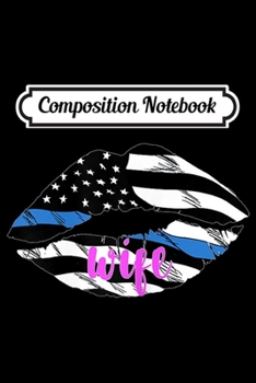Composition Notebook: Womens Police Officer Wife Thin Blue Line Retro USA Flag Lips Gift  Journal/Notebook Blank Lined Ruled 6x9 100 Pages