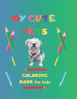 Paperback My Cute Pets: COLORING BOOK for kids Book