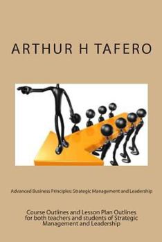Paperback Advanced Business Principles: Strategic Management and Leadership Book