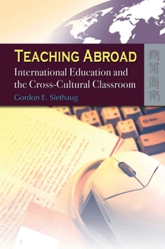 Paperback Teaching Abroad: International Education and the Cross-Cultural Classroom Book