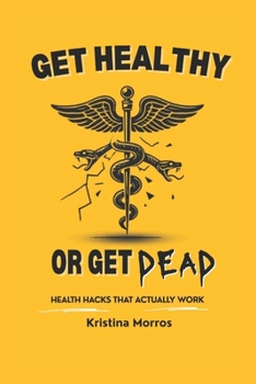 Paperback Get Healthy or Get Dead: Health hacks that actually work Book