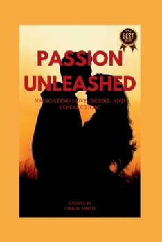 Paperback Passion unleashed: "Navigating Love, Desire, and Connection" Book