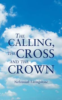 Paperback The Calling, the Cross and the Crown Book