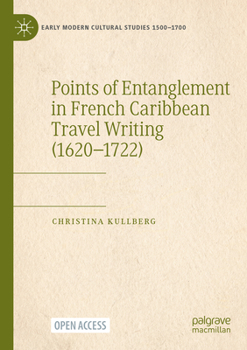 Entangled Voices in French Early Modern Travel Writing in the Caribbean (Early Modern Cultural Studies 1500–1700)