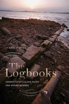 Hardcover The Logbooks: Connecticut's Slave Ships and Human Memory Book