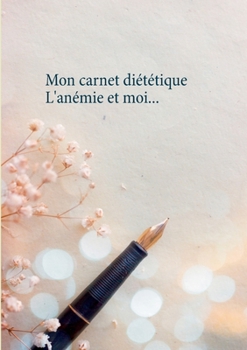 Paperback Mon carnet diététique: l'anémie et moi... [French] Book