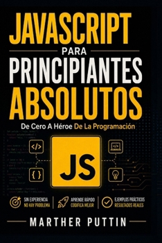 Paperback JavaScript Para Principiantes Absolutos: De Cero A Héroe De La Programación [Spanish] Book