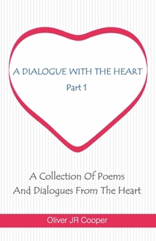 A Dialogue with the Heart: A Collection of Poems and Dialogues from the Heart
