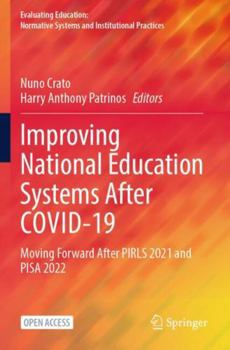 Paperback Improving National Education Systems After COVID-19: Moving Forward After PIRLS 2021 and PISA 2022 (Evaluating Education: Normative Systems and Institutional Practices) Book