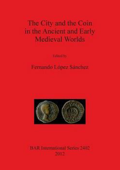 Paperback The City and the Coin in the Ancient and Early Medieval Worlds Book