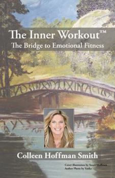 Hardcover The Inner Workout(TM): The Bridge to Emotional Fitness Book