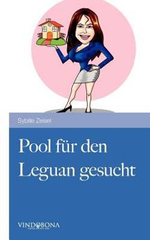 Paperback Pool für den Leguan gesucht: Ein heiterer Tatsachenbericht aus dem erschütterten Alltag einer Immobilienmaklerin [German] Book