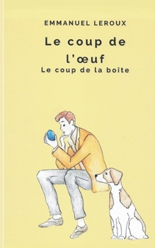 Le coup de l'Oeuf: Le coup de la boîte (French Edition)
