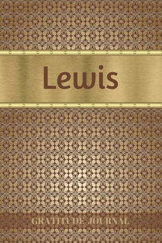 Paperback Lewis Gratitude Journal: Personalized with Name and Prompted. 5 Minutes a Day Diary for Men Book