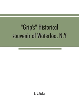 "Grip's" historical souvenir of Waterloo, N.Y