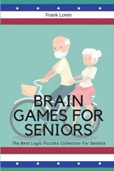 Paperback Brain Games For Seniors: The Best Logic Puzzles Collection For Seniors Book