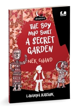 Paperback The Boy Who Built a Secret Garden: NEK Chand (Dreamers Series) Book