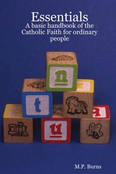 Paperback Essentials: A basic handbook of the Catholic Faith for ordinary people Book