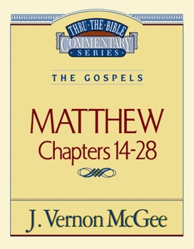 Thru the Bible Commentary, Volume 35: Matthew Chapters 14-28 - Book #35 of the Thru the Bible