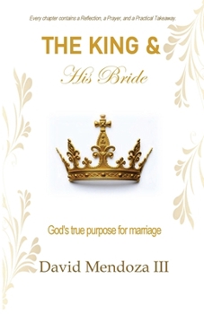 The King & His Bride: God's true purpose for marriage