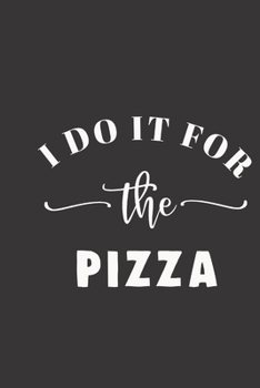 Paperback I do it for the pizza: small lined Weightlifting Fitness quotes Notebook / Travel Journal to write in (6'' x 9'') 120 pages Book