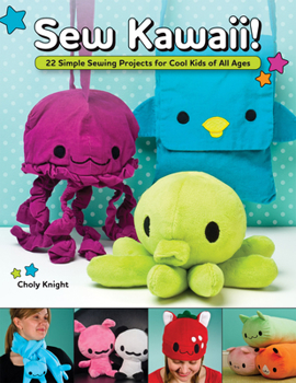 Paperback Sew Kawaii!: 22 Simple Sewing Projects for Cool Kids of All Ages Book