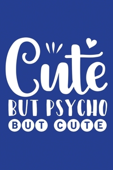 Paperback Classic Blue Sarcastic Lined Notebook: Cute But Psycho Book