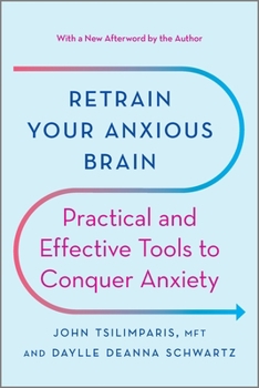 Paperback Retrain Your Anxious Brain: Practical and Effective Tools to Conquer Anxiety Book