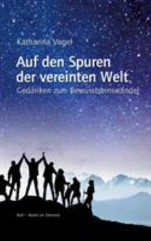 Paperback Auf den Spuren der vereinten Welt: Gedanken zum Bewusstseinswandel [German] Book