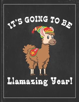 Paperback It's Going To Be Llamazing Year: Cute Alpaca Gifts Llama Llama Books for Kids Lightly Lined Pages Daily Journal Diary Notepad Book