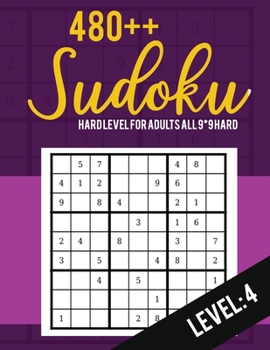 Paperback Sudoku: Hard Level for Adults All 9*9 Hard 480++ Sudoku level: 4 - Sudoku Puzzle Books - Sudoku Puzzle Books Hard - Large Prin Book
