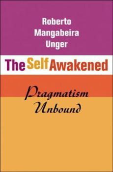 Hardcover The Self Awakened: Pragmatism Unbound Book