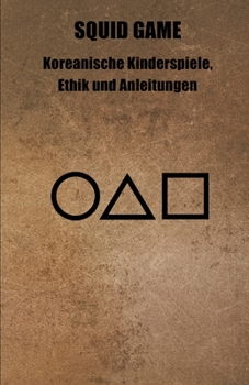 Paperback Squid Game: Koreanische Kinderspiele, Ethik und Anleitungen [German] Book