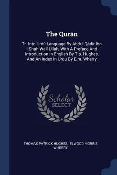 Paperback The Qurán: Tr. Into Urdú Language By Abdul Qádir Ibn I Shah Walí Ullah, With A Preface And Introduction In English By T.p. Hughes Book