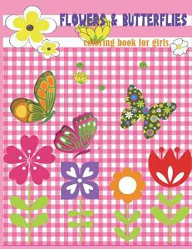 Flowers & Butterflies Coloring book for girls: Beginner Friendly Relaxing, Creative Art Activities; great for preschool and kindergarten