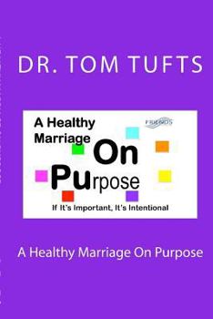 Paperback A Healthy Marriage On Purpose: If It's Important, It's Intentional Book