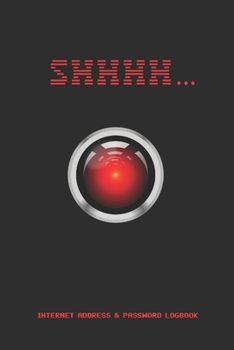 SHHHH...: PASSWORD LOGBOOK | WEBSITE ADDRESS - EMAIL ACCOUNT - EXCHANGES - CRYPTO WALLET ORGANIZER | SAVE TIME AND HEADACHE  | ALL IN ONE JOURNAL | HANDY NOTEBOOK FOR INTERNET USERS