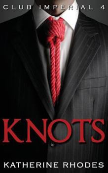 Knots - Book #4 of the Club Imperial