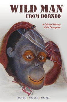 Hardcover Wild Man from Borneo: A Cultural History of the Orangutan Book
