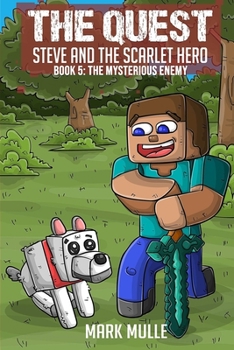 Paperback The Quest: Steve and the Scarlet Hero (Book 5): The Mysterious Enemy (An Unofficial Minecraft Book for Kids Ages 9 - 12 (Preteen) Book