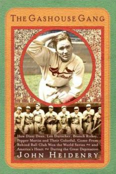 Hardcover Gashouse Gang: How Dizzy Dean, Leo Durocher, Branch Rickey, Pepper Martin, and Their Colorful, Come-From-Behind Ball Club Won the Wor Book