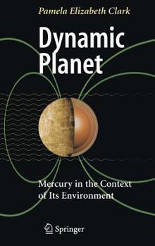 Hardcover Dynamic Planet: Mercury in the Context of Its Environment Book