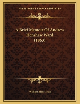 Paperback A Brief Memoir Of Andrew Henshaw Ward (1863) Book