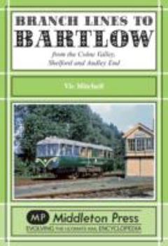 Hardcover Branch Lines to Bartlow: From the Syour Valley, Shelford and Audley End Book