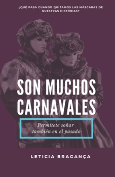 Paperback Son Muchos Carnavales: ¿Qué pasa cuando quitamos las máscaras de nuestras histórias? [Spanish] Book