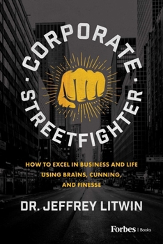 Paperback Corporate Streetfighter: How to Excel in Business and Life Using Brains, Cunning, and Finesse Book
